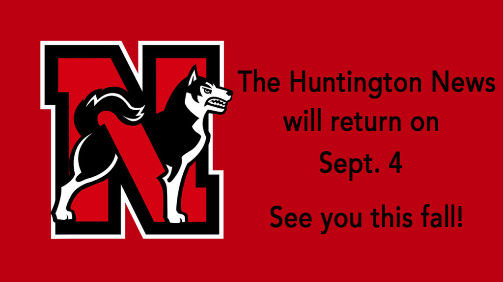 The Huntington News will return on Sept. 4
