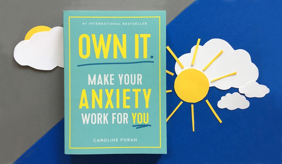 Caroline Forans Own It: Make Your Anxiety Work for You was released April 2 in the U.S. and Canada.